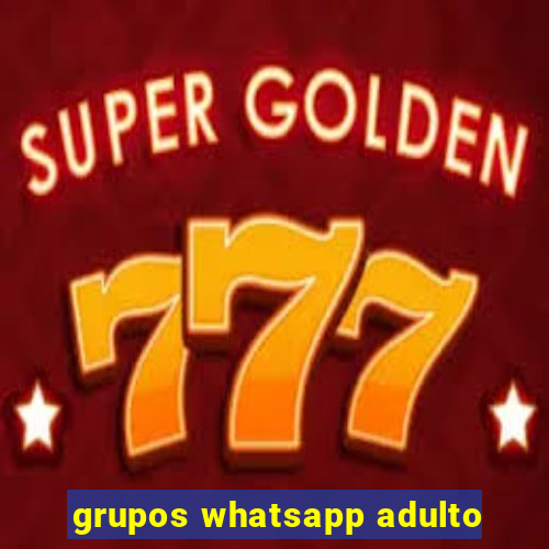 grupos whatsapp adulto